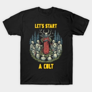 Let’s start a cult T-Shirt